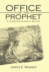 Office of the Prophet: A Comprehensive Study By Janice E. Wagner Cover Image