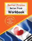 Better Frisian Workbook Better Frysk Wurkboek The Frisian Language: Learn the closest language to English Frisian from A to Z Cover Image