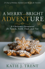 A Merry and Bright Adventure: A Christmas Devotional for Family, Faith, Food, and Fun Cover Image
