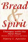 Bread & Spirit: Therapy with the New Poor: Diversity of Race, Culture, and Values Cover Image
