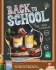 Back to School Bites Cookbook: Easy Recipes for Making Tasty Food That Works Well for Busy School Times By Aiden Olson Cover Image