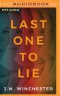 Last One to Lie By J. M. Winchester, Nicol Zanzarella (Read by), Chris Andrew Ciulla (Read by) Cover Image