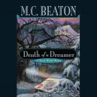Death of a Dreamer By M. C. Beaton, Graeme Malcolm (Read by) Cover Image