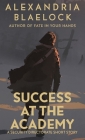 Success at the Academy By Alexandria Blaelock Cover Image