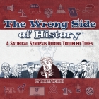 The Wrong Side of History: A Satirical Synopsis During Troubled Times Cover Image