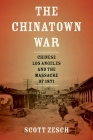 The Chinatown War: Chinese Los Angeles and the Massacre of 1871 Cover Image