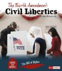 The Fourth Amendment: Civil Liberties (Cause and Effect: The Bill of Rights) By John Micklos Jr Cover Image