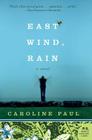 East Wind, Rain: A Novel By Caroline Paul Cover Image