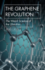The Graphene Revolution: The Weird Science of the Ultra-Thin (Hot Science) By Brian Clegg Cover Image