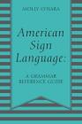 American Sign Language: A Grammar Reference Guide Cover Image