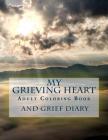 My Grieving Heart: Adult Coloring Book and Grief Diary Cover Image