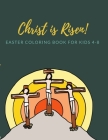 Christ is Risen: Coloring Easter book for Christian Kids ages 4-8/ Perfect Easter Gift for children Cover Image