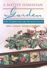 A Native Hawaiian Garden: How to Grow and Care for Island Plants Cover Image