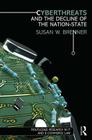 Cyberthreats and the Decline of the Nation-State (Routledge Research in Information Technology and E-Commerce) Cover Image