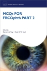 McQs for Frcophth Part 2 (Oxford Specialty Training: Revision Texts) By Darren S. J. Ting (Editor), David Steel (Editor) Cover Image