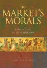 The Market's Morals: Responding to Jesse Norman By Damien Freeman (Editor), Jesse Norman Cover Image