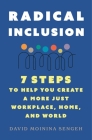 Radical Inclusion: Seven Steps to Help You Create a More Just Workplace, Home, and World By David Moinina Sengeh Cover Image