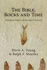 The Bible, Rocks and Time: Geological Evidence for the Age of the Earth By Davis A. Young, Ralph F. Stearley Cover Image