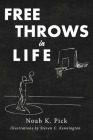 Free Throws In Life By Noah K. Pick, Steven C. Kennington (Illustrator) Cover Image