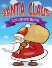 Santa Claus Coloring Book By Speedy Publishing LLC Cover Image