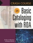 Crash Course in Basic Cataloging with RDA By Heather Moulaison, Raegan Wiechert Cover Image