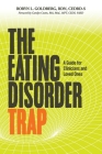 The Eating Disorder Trap: A Guide for Clinicians and Loved Ones By Rdn Cedrd-S Goldberg Cover Image
