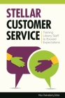 Stellar Customer Service: Training Library Staff to Exceed Expectations By Mou Chakraborty (Editor), Mou Chakraborty Cover Image