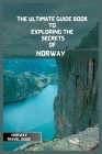 Norway Travel Guide 2024: The Ultimate Travel Guide Book to Exploring the Secrets Of Norway By Maria James Cover Image