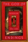 The God of Endings: A Novel By Jacqueline Holland Cover Image