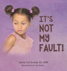 It's Not My Fault! By Andrina Veit Cleveland, Jo Ann Kairys (Illustrator) Cover Image