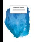 Composition Notebook: Hand Paint Water Colour Blue Splash Wide Ruled Paper By Tom's Sunshine Cover Image