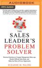 The Sales Leader's Problem Solver: Practical Solutions to Conquer Management Mess-Ups, Handle Difficult Sales Reps, and Make the Most of Every Opportu Cover Image