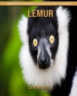 Lemur: Amazing Pictures & Fun Facts for Children By Cynthia Fry Cover Image