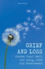 Grief and Loss Stories About Death and Dying, Grief and Bereavement By Mike Parson Cover Image