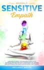 Highly Sensitive Empath: Learn How to Detect the Narcissist Manipulation Techniques and Recover from a Codependent Relationship using Emotional By Melanie White Cover Image
