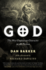 God: The Most Unpleasant Character in All Fiction By Dan Barker, Richard Dawkins (Foreword by) Cover Image