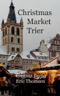 Christmas Market Trier By Cristina Berna, Eric Thomsen Cover Image