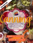 Canning: A beginner's guide on how to can food at home, in order to preserve it safely and save some money. Including some tast By Louise de Angelo Cover Image