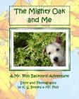 The Mighty Oak and Me: A Mr. Pish Backyard Adventure By Pish, K. S. Brooks (Photographer), K. S. Brooks Cover Image