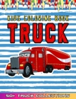 Truck Kids Coloring Book: Huge Collections of Trucks For Kids Coloring By Fun - This 52 Truck & Cars Illustrations Make A Grat Gifts For Kids By 50+ Truck Coloring Cover Image