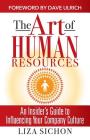 The Art of Human Resources: An Insider's Guide to Influencing Your Culture By Liza Sichon Cover Image