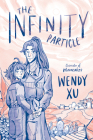 The Infinity Particle By Wendy Xu, Wendy Xu (Illustrator) Cover Image