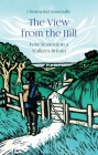 The View from the Hill: Four Seasons in a Walker’s Britain (Armchair Traveller) Cover Image