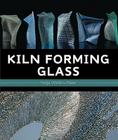 Kiln Forming Glass By Helga Watkins-Baker Cover Image