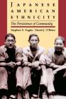 Japanese American Ethnicity: The Persistence of Community By Stephen S. Fugita, David J. O'Brien Cover Image