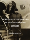 The Notebooks of Gertrude Stein By Leon Katz (Editor), Stein Gertrude (Notes by), Alice B. Toklas (Interviewee) Cover Image