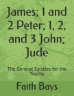 James; 1 and 2 Peter; 1, 2, and 3 John; Jude: The General Epistles for the Youths Cover Image