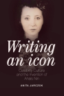 Writing an Icon: Celebrity Culture and the Invention of Anaïs Nin By Anita Jarczok Cover Image