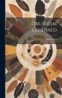 Druidism Exhumed By James Rust Cover Image