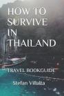 How to Survive in Thailand: Travel Bookguide Cover Image